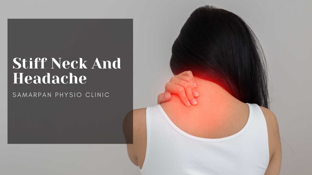 Stiff Neck And Headache Causes And Treatment Samarpan P 