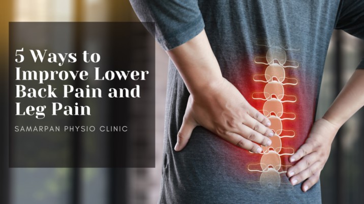 5 Ways to Improve Lower Back Pain and Leg Pain
