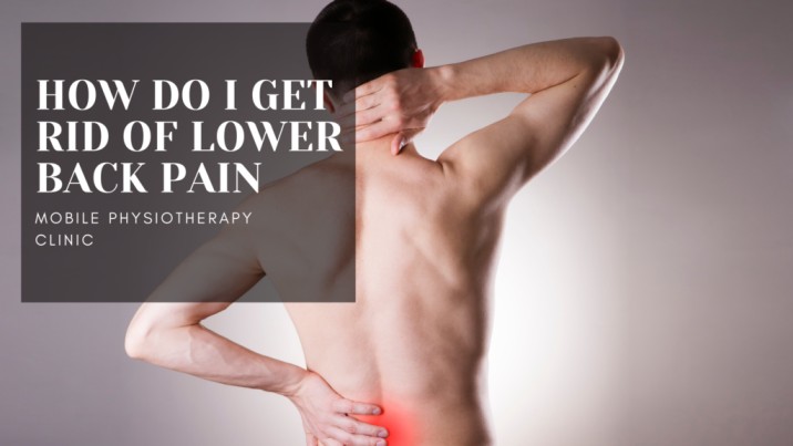 HOW DO I GET RID OF LOWER BACK PAIN