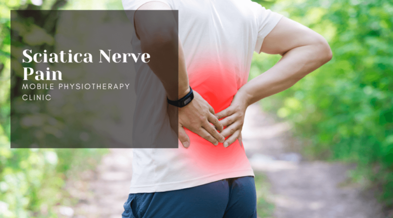 Sciatica Nerve Pain Symptoms Causes Mobile Physiotherapy Clinic