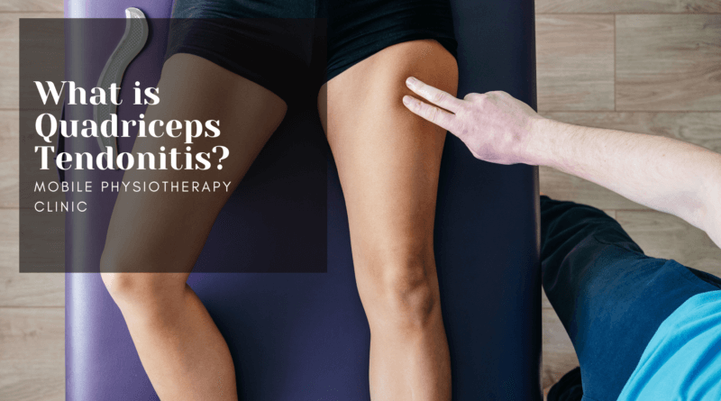 What Is Quadriceps Tendonitis Mobile Physiotherapy Clinic