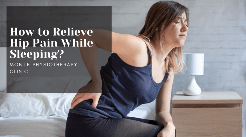How to relieve Hip pain while sleeping