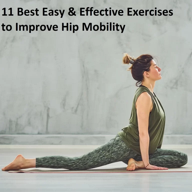 11 Best Easy & Effective Exercises to improve Hip mobility