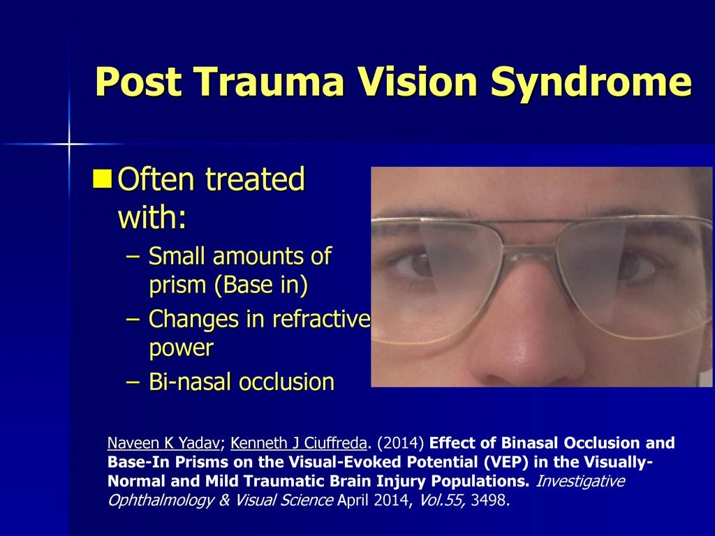 POST TRAUMATIC VISION SYNDROME