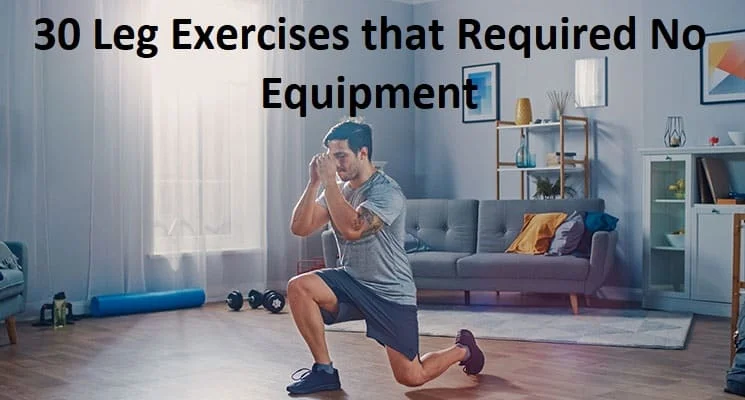 30 Leg Exercises that Required No Equipment