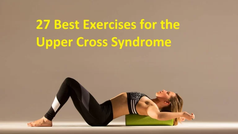 27 Best Exercises for the Upper Cross Syndrome