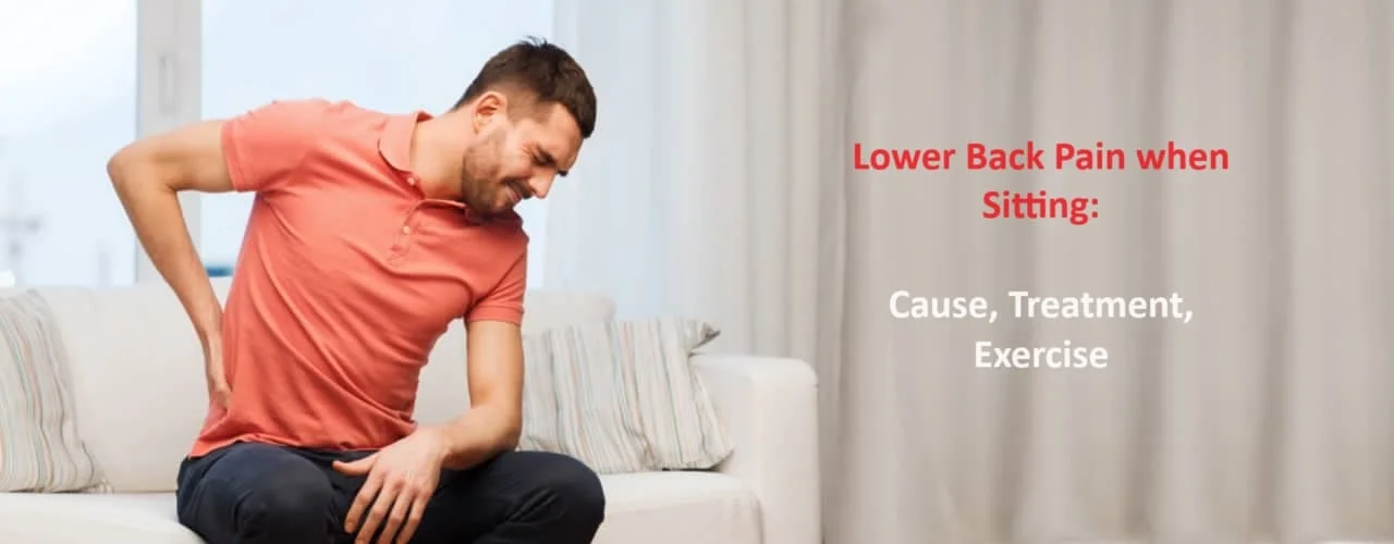 Lower Back Pain when Sitting: Cause, Treatment, Exercise