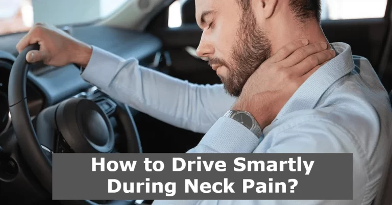 How to Drive Smartly Without Worsening Your Neck Pain