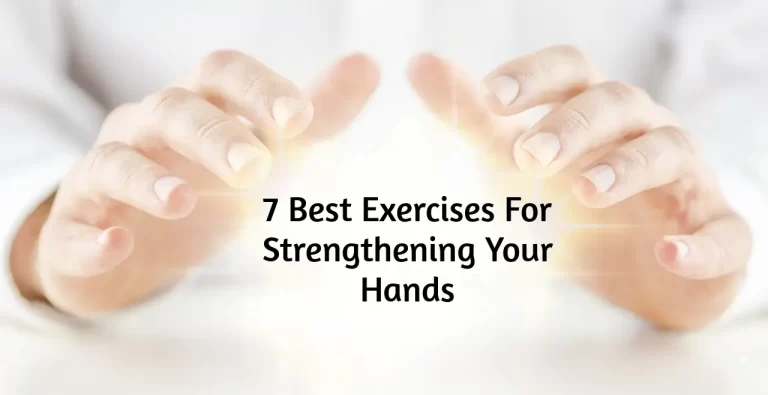 7 Best Exercises For Strengthening Your Hands