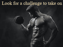 Look for a challenge to take on